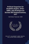 Cover: Political Organizer for Disability Rights, 1970s-1990s, and Strategist for Section 504 Demonstrations, 1977 - Sagwan Press