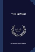 Cover: Teen-age Gangs - Sagwan Press