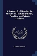 Cover: A Text-book of Nursing, for the use of Training Schools, Families, and Private Students - Sagwan Press