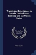 Cover: Travels and Experiences in Canada, the Red River Territory and the United States - Sagwan Press