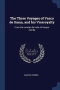Cover: The Three Voyages of Vasco de Gama, and his Viceroyalty - Sagwan Press