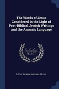 Cover: The Words of Jesus Considered in the Light of Post-Biblical Jewish Writings and the Aramaic Language - Sagwan Press