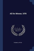 Cover: All for Money. 1578 - Sagwan Press