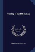Cover: The lay of the Nibelungs; - Sagwan Press
