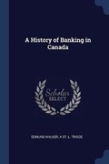 Cover: A History of Banking in Canada - Sagwan Press