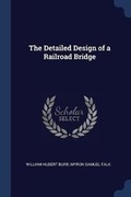 Cover: The Detailed Design of a Railroad Bridge - Sagwan Press