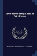 Cover: Down-adown-derry; a Book of Fairy Poems - Sagwan Press
