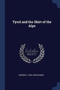Cover: Tyrol and the Skirt of the Alps - Sagwan Press