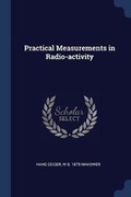 Cover: Practical Measurements in Radio-Activity - Sagwan Press
