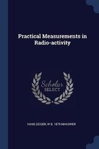 Enlarge image Cover: Practical Measurements in Radio-Activity - Sagwan Press