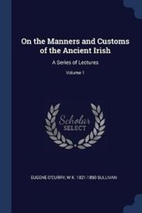 Abbildung von: On the Manners and Customs of the Ancient Irish - Sagwan Press