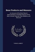 Cover: Bone Products and Manures - Sagwan Press