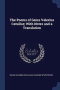Cover: The Poems of Gaius Valerius Catullus; With Notes and a Translation - Sagwan Press
