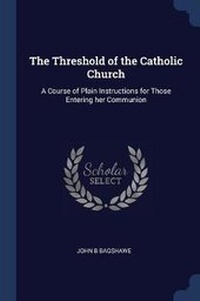 Enlarge image Cover: The Threshold of the Catholic Church - Sagwan Press