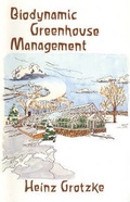 Cover: Biodynamic Greenhouse Management - Bio-dynamic Farming & Gardening Association Inc.,U.S.