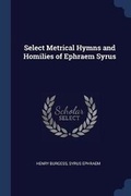 Cover: Select Metrical Hymns and Homilies of Ephraem Syrus - Sagwan Press