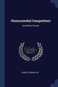 Enlarge image Cover: Unsuccessful Competitors - Sagwan Press