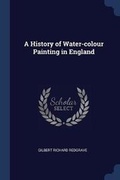 Cover: A History of Water-colour Painting in England - Sagwan Press