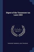 Cover: Digest of the Tennessee tax Laws 1903 - Sagwan Press