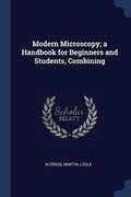 Cover: Modern Microscopy; A Handbook for Beginners and Students, Combining - Sagwan Press