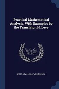Enlarge image Cover: Practical Mathematical Analysis. With Examples by the Translator, H. Levy - Sagwan Press