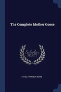 Cover: The Complete Mother Goose - Sagwan Press