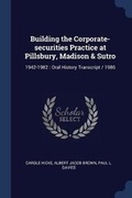 Cover: Building the Corporate-securities Practice at Pillsbury, Madison & Sutro - Sagwan Press