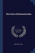 Cover: The Facts of Reconstruction - Sagwan Press