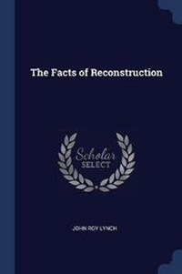 Enlarge image Cover: The Facts of Reconstruction - Sagwan Press