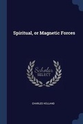 Cover: Spiritual, or Magnetic Forces - Sagwan Press