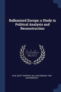 Cover: Balkanized Europe; a Study in Political Analysis and Reconstruction - Sagwan Press