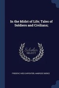 Cover: In the Midst of Life; Tales of Soldiers and Civilians; - Sagwan Press