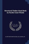 Cover: Structural Timber Hand Book on Pacific Coast Woods - Sagwan Press