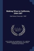 Cover: Making Wine in California, 1944-1987 - Sagwan Press