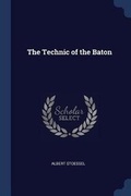 Cover: The Technic of the Baton - Sagwan Press