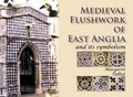 Cover: Medieval Flushwork of East Anglia - Poppyland Publishing