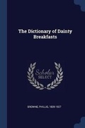 Cover: The Dictionary of Dainty Breakfasts - Sagwan Press