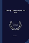 Cover: Twenty Years of Spoof and Bluff - Sagwan Press