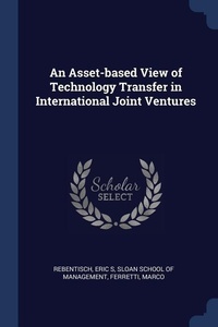 Enlarge image Cover: An Asset-based View of Technology Transfer in International Joint Ventures - Sagwan Press