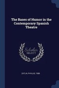 Cover: The Bases of Humor in the Contemporary Spanish Theatre - Sagwan Press