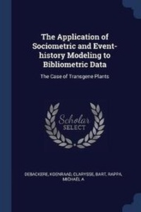 Enlarge image Cover: The Application of Sociometric and Event-history Modeling to Bibliometric Data - Sagwan Press