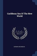 Cover: Caribbean Sea Of The New World - Sagwan Press