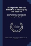 Cover: Catalogue of a Memorial Exhibition of Paintings by Tom Thomson - Sagwan Press