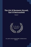 Cover: The Life Of Benjamin Disraeli, Earl Of Beaconsfield; Volume 1 - Sagwan Press