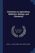 Cover: Colchicine in Agriculture, Medicine, Biology, and Chemistry - Sagwan Press
