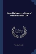 Cover: Hope Hathaway; A Story of Western Ranch Life - Sagwan Press