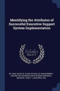 Enlarge image Cover: Identifying the Attributes of Successful Executive Support System Implementation - Sagwan Press