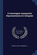 Cover: A Convergent Asymptotic Representation for Integrals - Sagwan Press