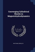Cover: Converging Cylindrical Shocks in Magnetohydrodynamics - Sagwan Press