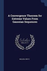 Enlarge image Cover: A Convergence Theorem for Extreme Values From Gaussian Sequences - Sagwan Press